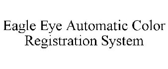 EAGLE EYE AUTOMATIC COLOR REGISTRATION SYSTEM