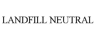 LANDFILL NEUTRAL