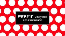 PEPA'S VINEYARDS RED EXPERIENCE
