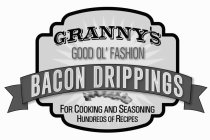 GRANNY'S GOOD OL' FASHION BACON DRIPPINGS FOR COOKING AND SEASONING HUNDREDS OF RECIPES