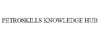 PETROSKILLS KNOWLEDGE HUB