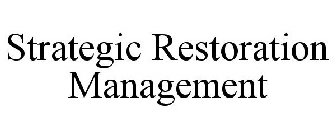 STRATEGIC RESTORATION MANAGEMENT