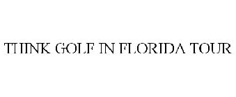 THINK GOLF IN FLORIDA TOUR