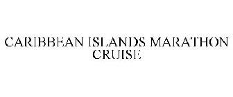 CARIBBEAN ISLANDS MARATHON CRUISE