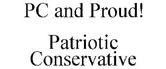 PC AND PROUD! PATRIOTIC CONSERVATIVE