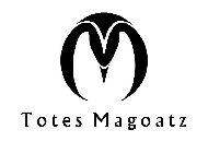 M TOTES MAGOATZ