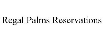 REGAL PALMS RESERVATIONS