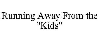 RUNNING AWAY FROM THE 