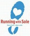 RUNNING WITH SOLE HAVE A HEART...SHARE A SOLE.