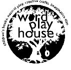 WORD PLAY HOUSE CHILDREN'S BOOKS. NATURAL PLAY. CREATIVE CRAFTS. IMAGINATIVE DAY