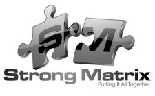 SM STRONG MATRIX PUTTING IT ALL TOGETHER