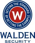 W SETTING THE STANDARD BY SETTING THE EXAMPLE WALDEN SECURITY