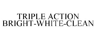 TRIPLE ACTION BRIGHT-WHITE-CLEAN