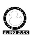 BLING DUCK BLING DUCK BLING DUCK