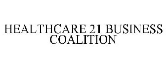 HEALTHCARE 21 BUSINESS COALITION