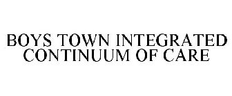 BOYS TOWN INTEGRATED CONTINUUM OF CARE