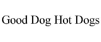 GOOD DOG HOT DOGS