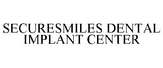 SECURESMILES DENTAL IMPLANT CENTER