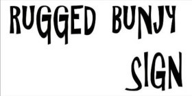 RUGGED BUNJY SIGN