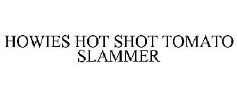 HOWIES HOT SHOT TOMATO SLAMMER