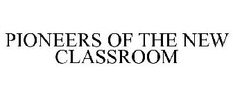 PIONEERS OF THE NEW CLASSROOM
