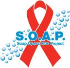 S.O.A.P. SOAP OPERA AIDS PROJECT