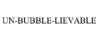 UN-BUBBLE-LIEVABLE