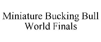 MINIATURE BUCKING BULL WORLD FINALS