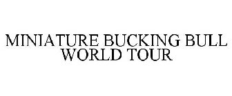 MINIATURE BUCKING BULL WORLD TOUR