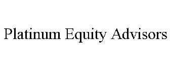 PLATINUM EQUITY ADVISORS