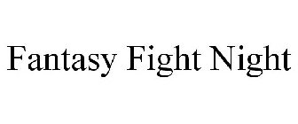 FANTASY FIGHT NIGHT