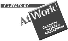 POWERED BY ATWORK! CHANGING THE FACE OF EMPLOYMENT
