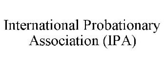INTERNATIONAL PROBATIONARY ASSOCIATION (IPA)