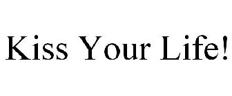 KISS YOUR LIFE!