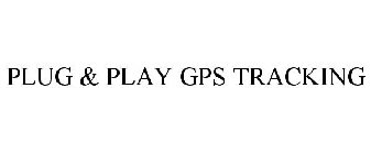 PLUG & PLAY GPS TRACKING