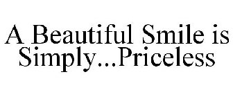 A BEAUTIFUL SMILE IS SIMPLY...PRICELESS
