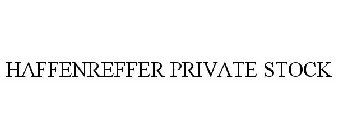 HAFFENREFFER PRIVATE STOCK