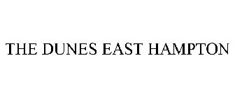THE DUNES EAST HAMPTON