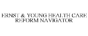 ERNST & YOUNG HEALTH CARE REFORM NAVIGATOR