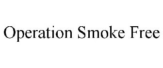 OPERATION SMOKE FREE