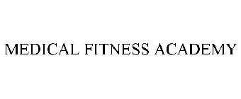 MEDICAL FITNESS ACADEMY