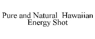 PURE AND NATURAL HAWAIIAN ENERGY SHOT