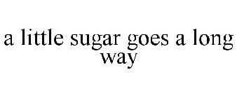A LITTLE SUGAR GOES A LONG WAY