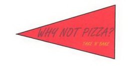 WHY NOT PIZZA? TAKE 'N' BAKE