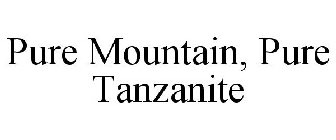 PURE MOUNTAIN, PURE TANZANITE