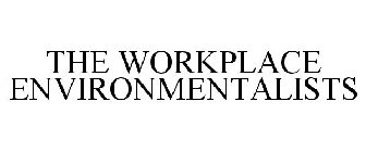 THE WORKPLACE ENVIRONMENTALISTS