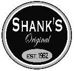 SHANK'S ORIGINAL EST. 1962