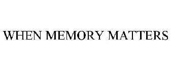WHEN MEMORY MATTERS