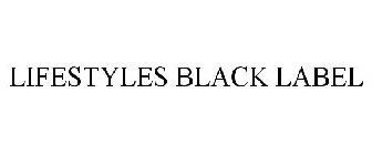 LIFESTYLES BLACK LABEL