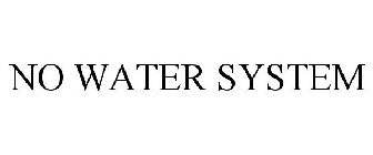 NO WATER SYSTEM